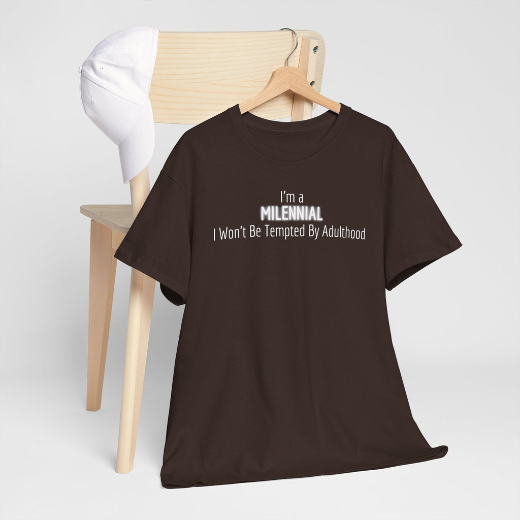 Millennial Tee — "I’m a Millennial, I Won’t Be Tempted By Adulthood" Funny Graphic T-Shirt