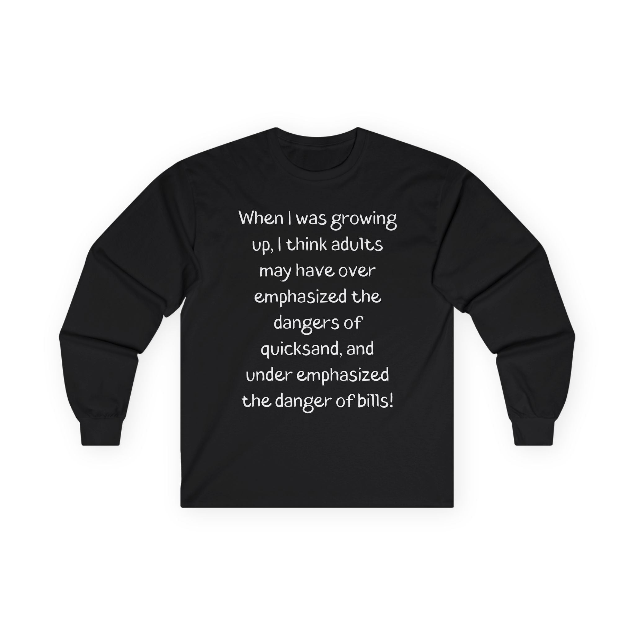 Funny Quote Long Sleeve Tee — "Dangers of Quicksand vs. Bills"