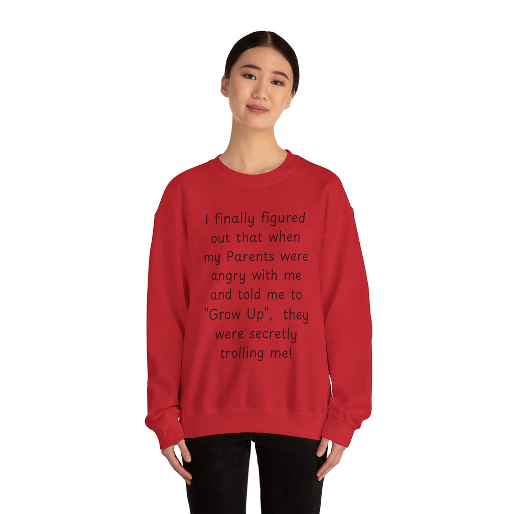 Funny 'Grow Up' Quote Sweatshirt — Humorous Parent Trolling Crewneck