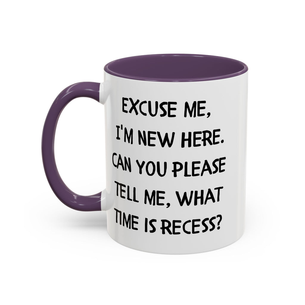 Excuse Me I'm New Here Recess Mug — Funny Teacher/Student Coffee Cup (11/15oz)
