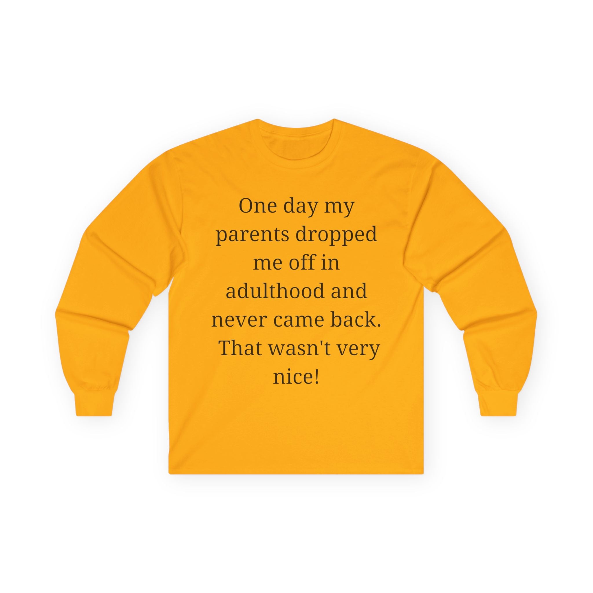 Adulting Long Sleeve Tee — "One day my parents dropped me off in adulthood and never came back"