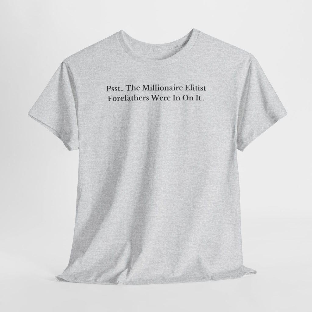 T-Shirt  Psst Forefathers Were In On It