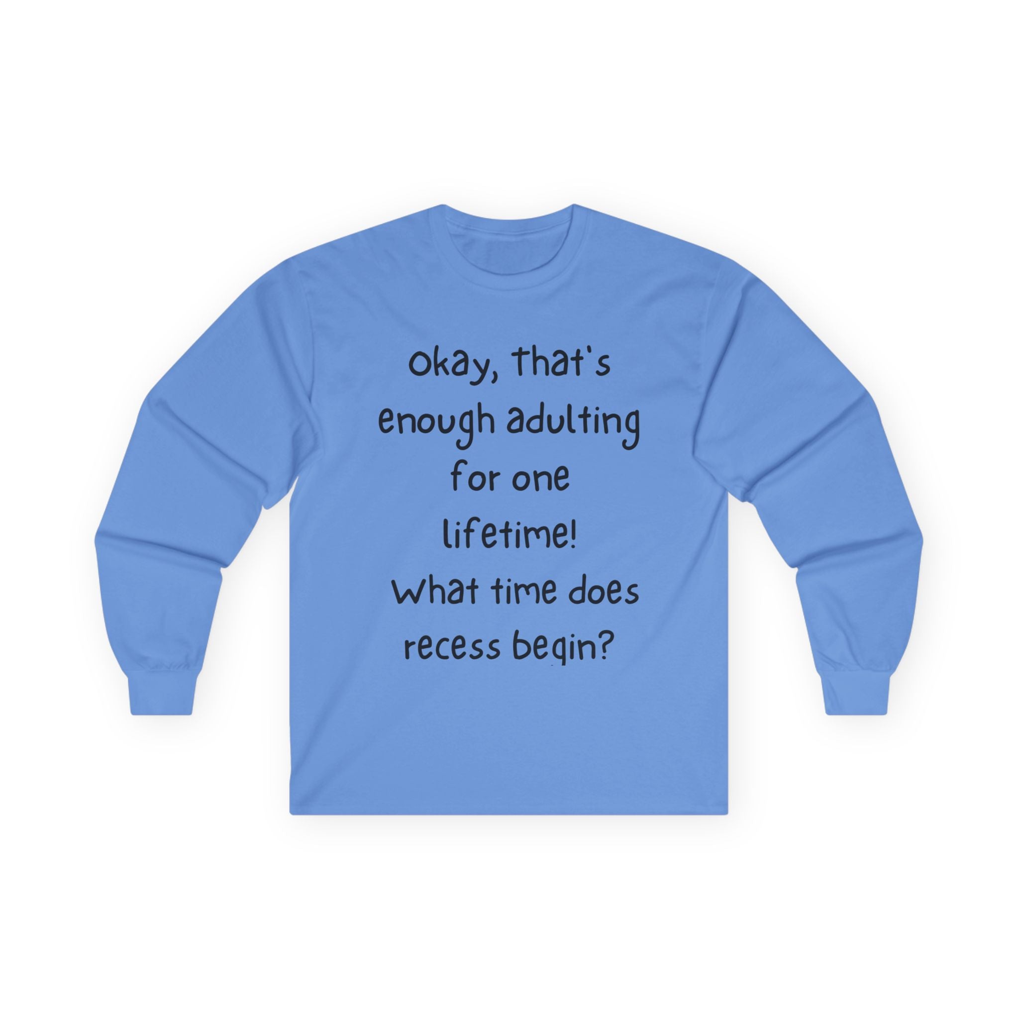 Funny "Enough Adulting" Long Sleeve Tee – What Time Does Recess Begin?