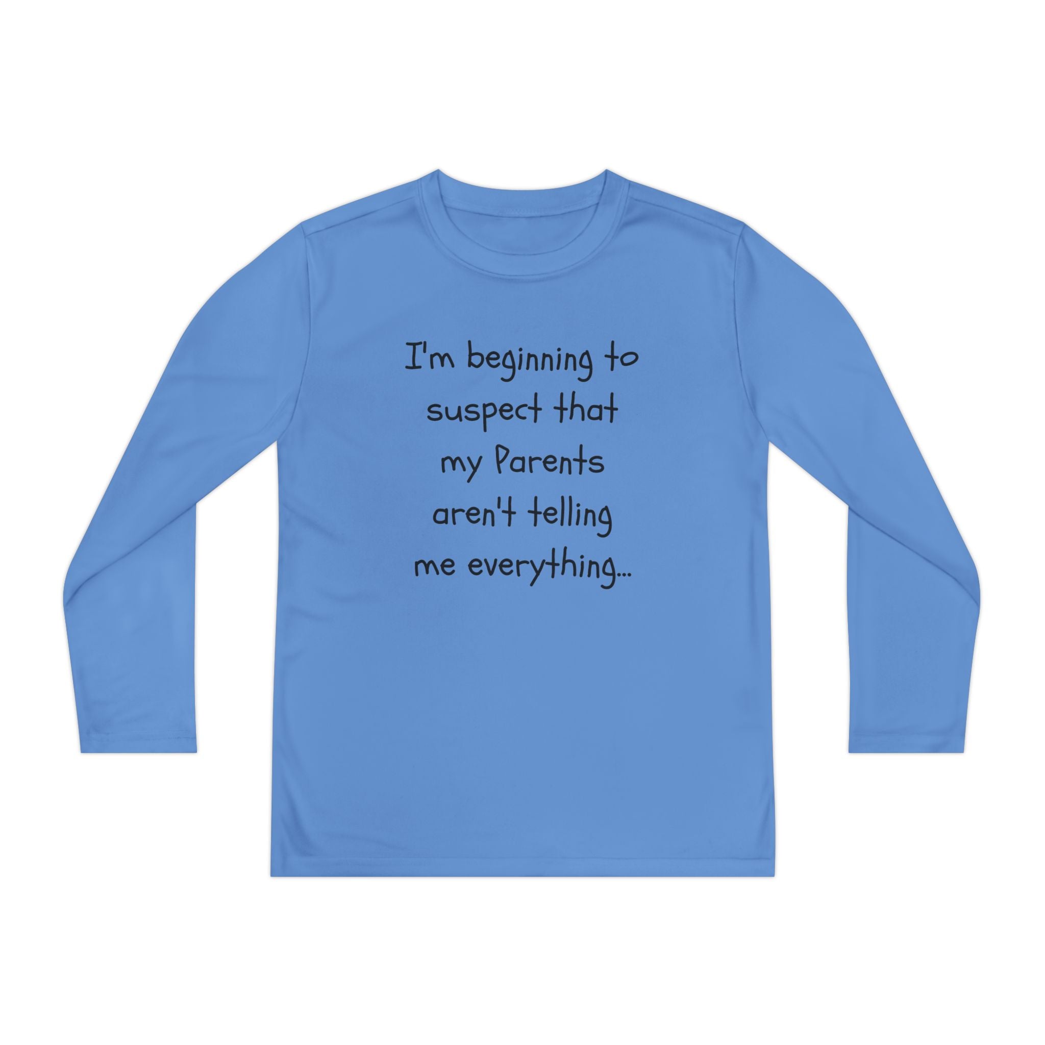 Youth Long Sleeve Tee — "I’m beginning to suspect that my parents aren’t telling me everything." Funny Kids Shirt