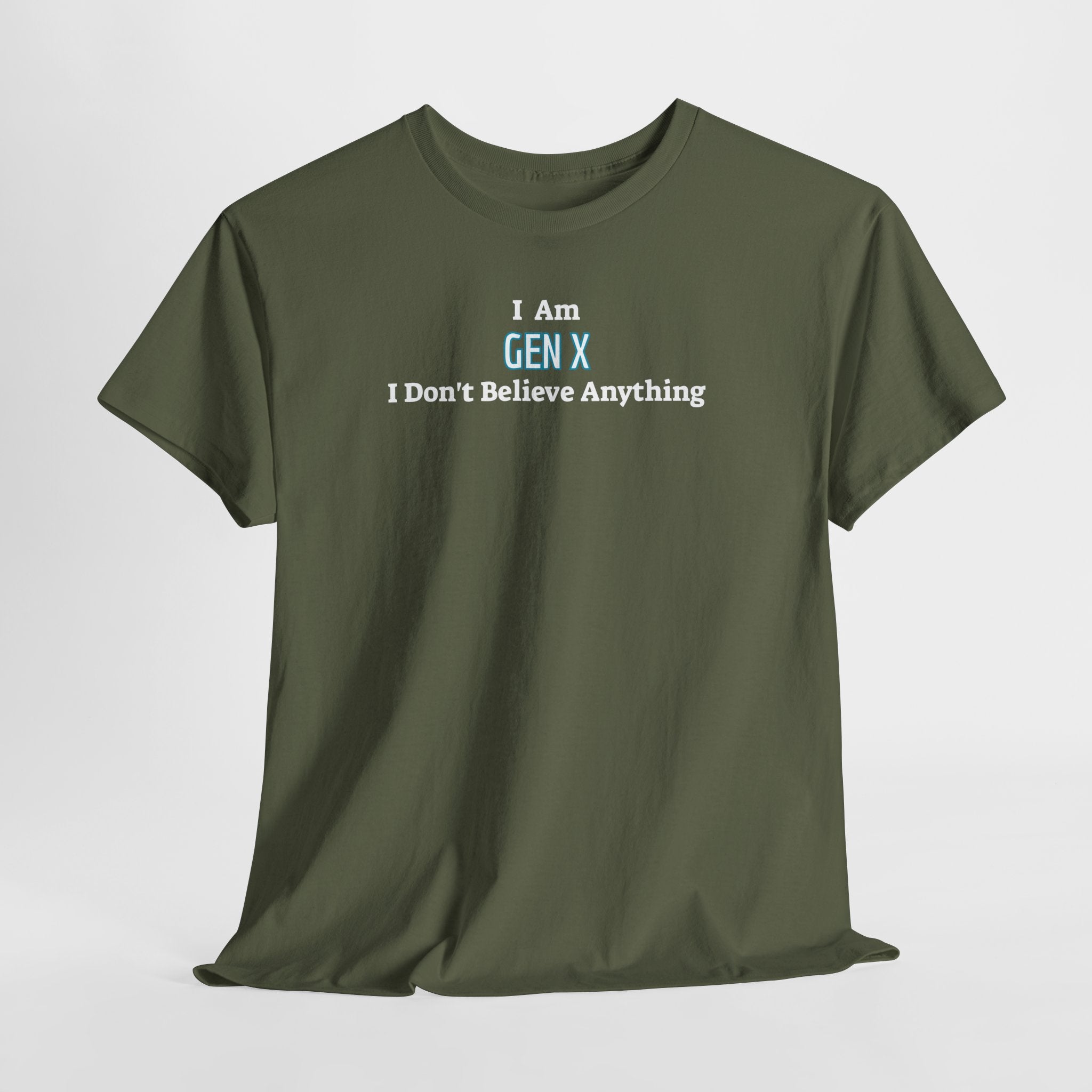 I Am Gen X T-Shirt — "I Don't Believe Anything" Retro Humor Tee