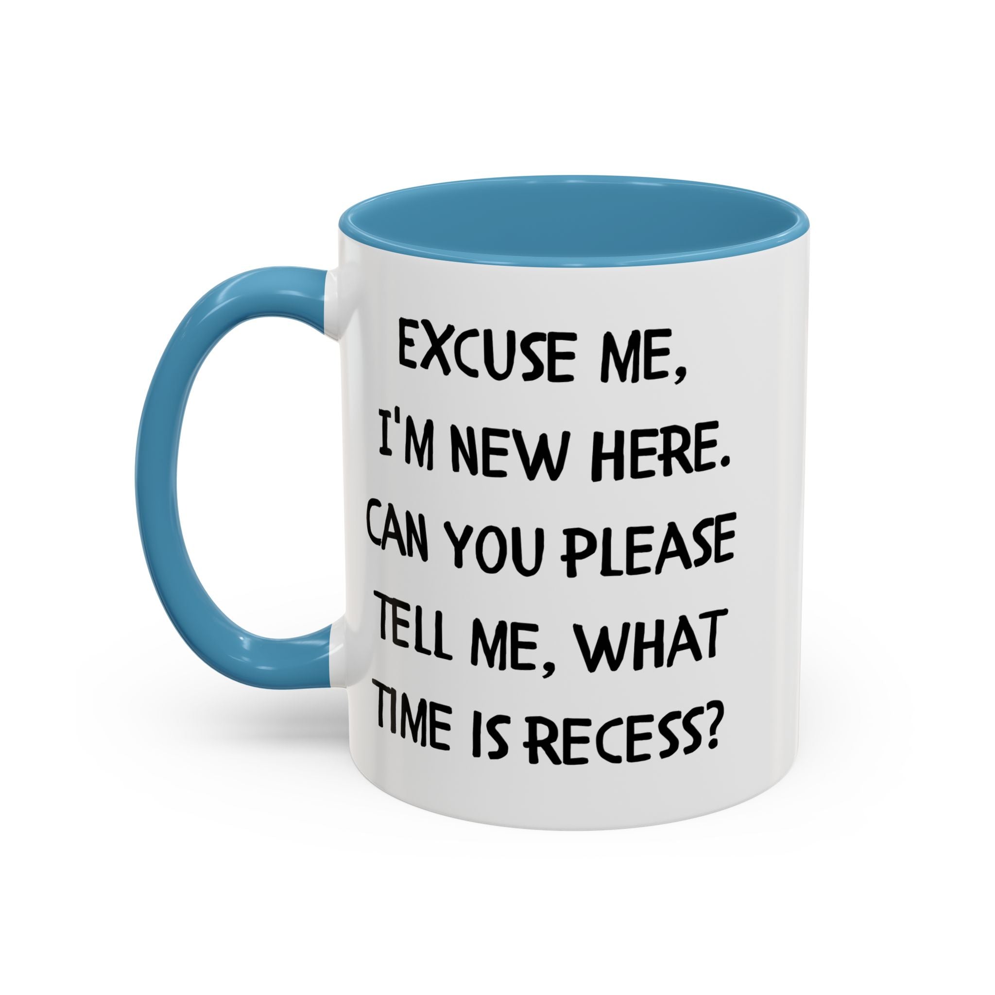 Excuse Me I'm New Here Recess Mug — Funny Teacher/Student Coffee Cup (11/15oz)