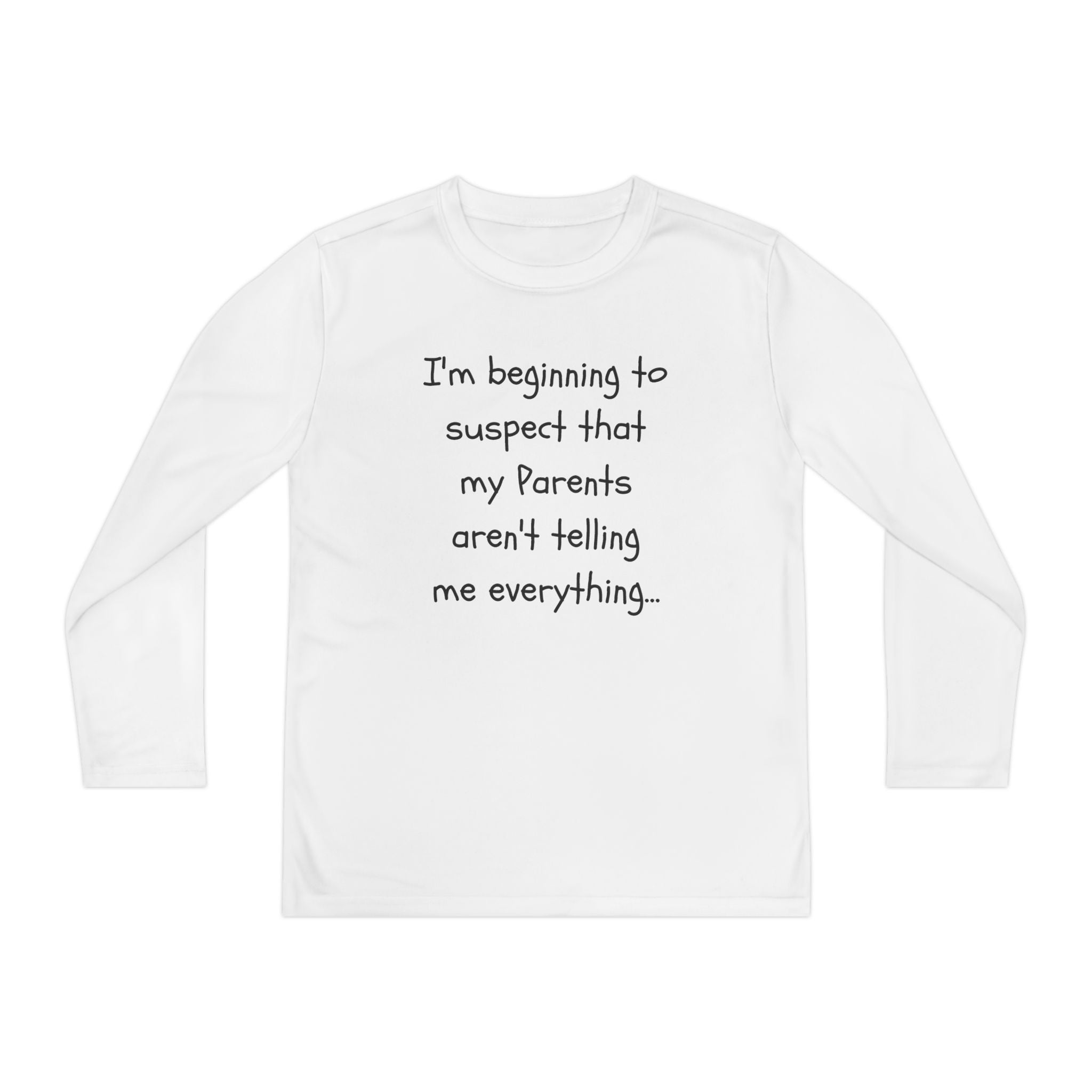Youth Long Sleeve Tee — "I’m beginning to suspect that my parents aren’t telling me everything." Funny Kids Shirt