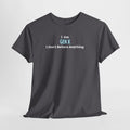 I Am Gen X T-Shirt — "I Don't Believe Anything" Retro Humor Tee