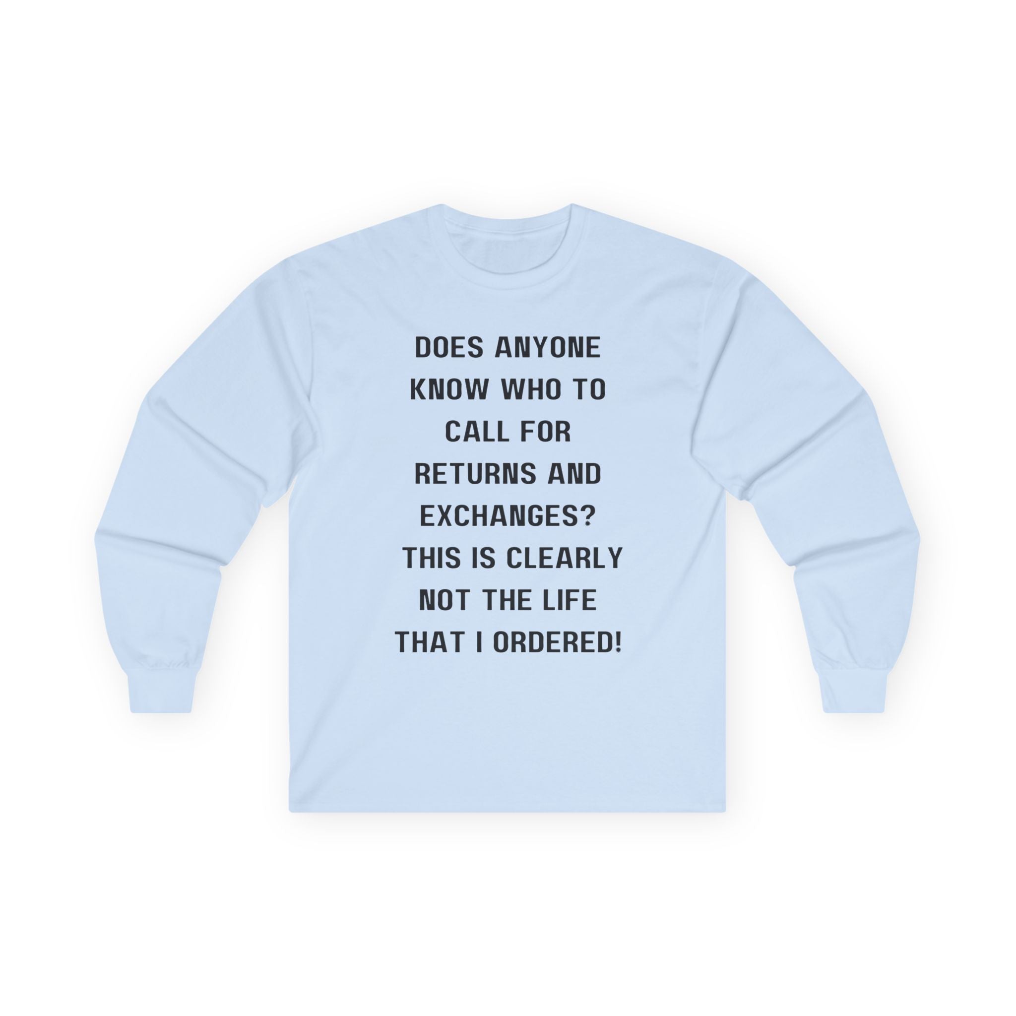 Does Anyone Know Who to Call? Long Sleeve Tee — Funny Sarcastic Quote Shirt