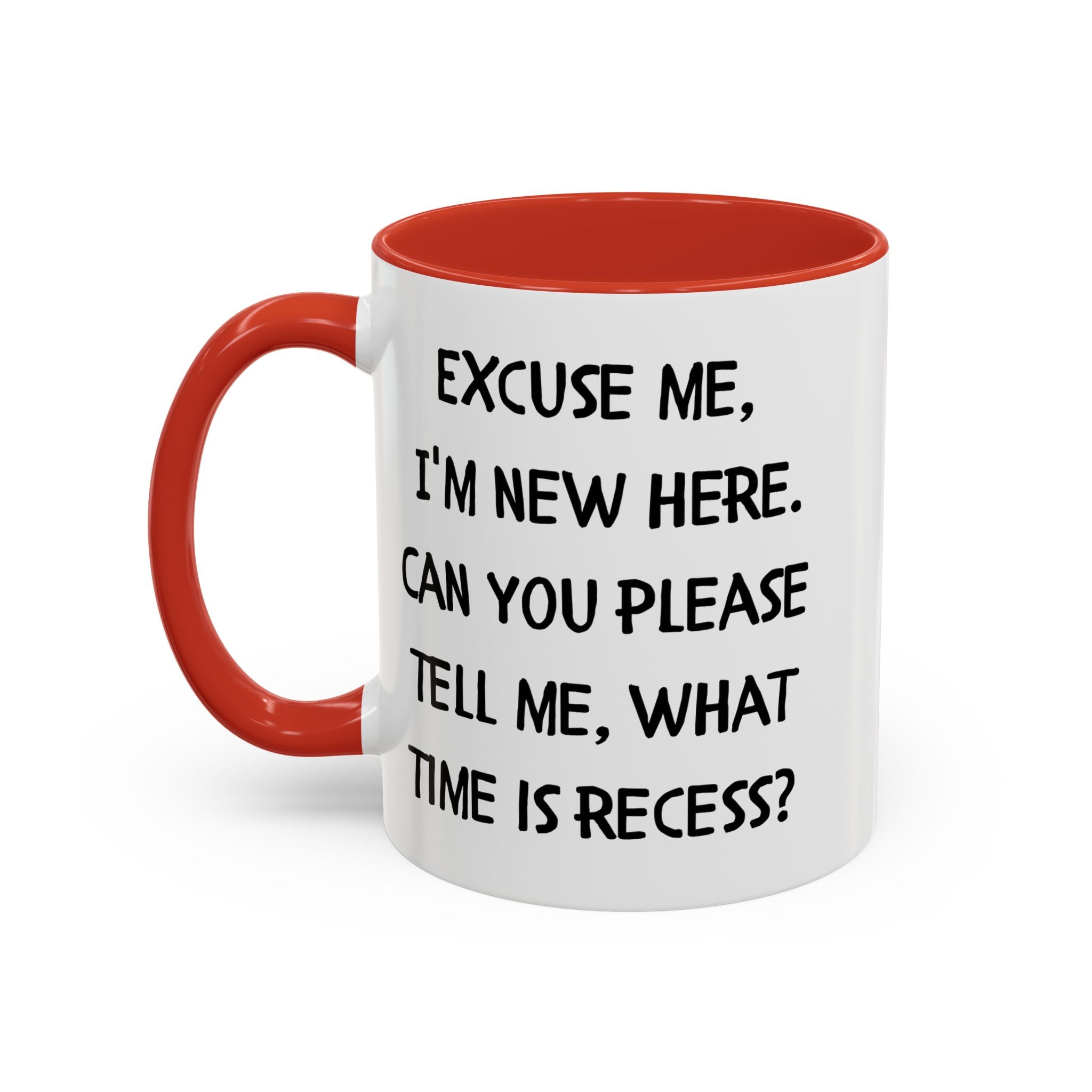 Excuse Me I'm New Here Recess Mug — Funny Teacher/Student Coffee Cup (11/15oz)