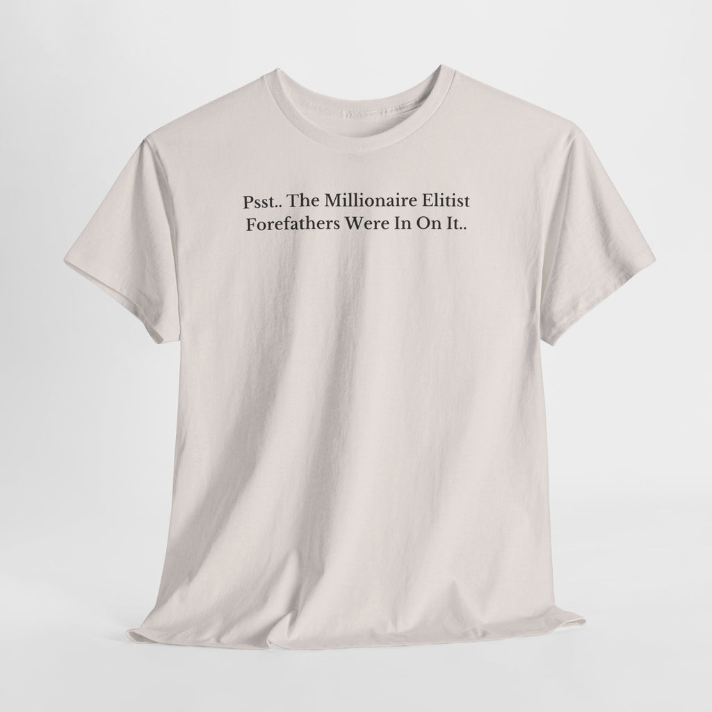 T-Shirt  Psst Forefathers Were In On It