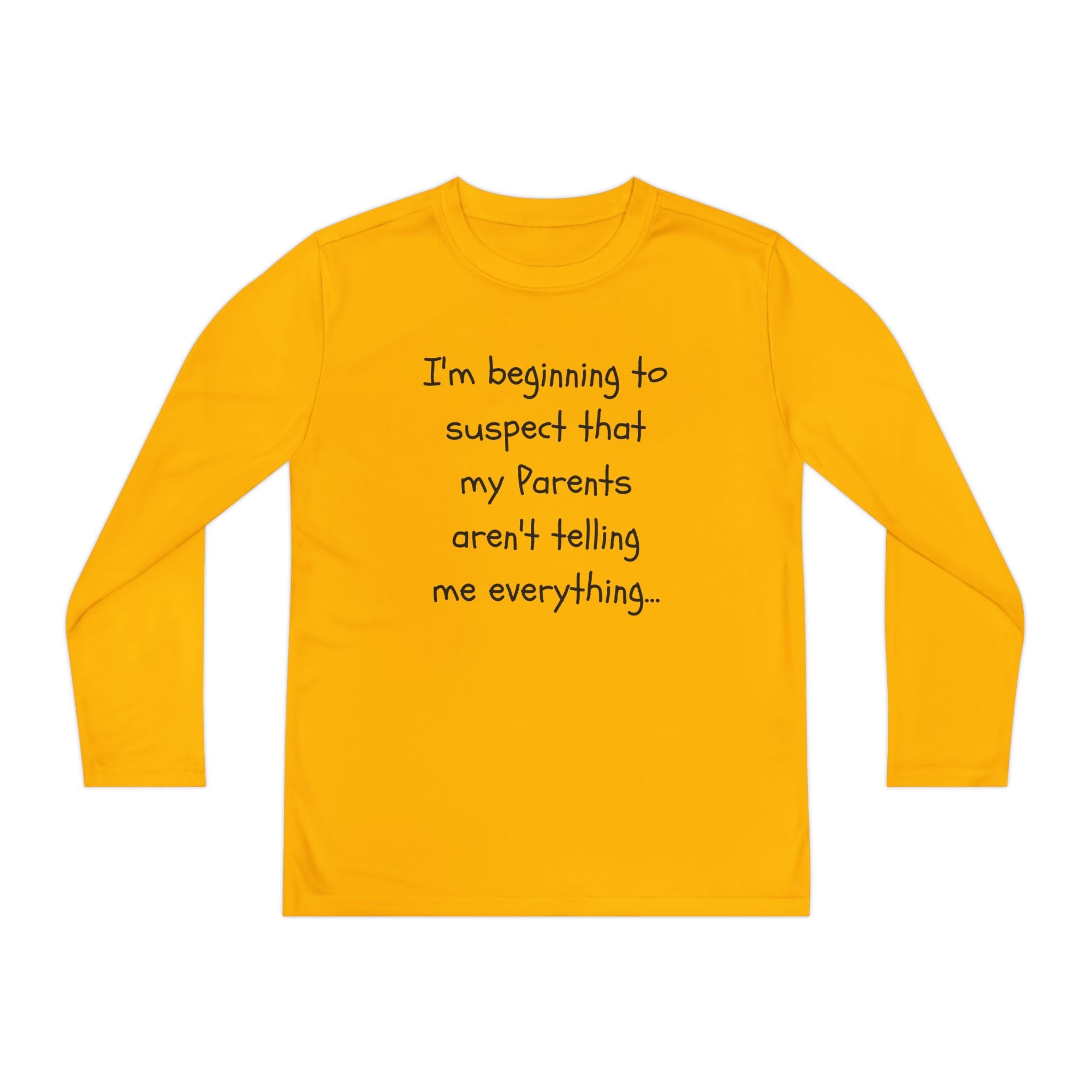 Youth Long Sleeve Tee — "I’m beginning to suspect that my parents aren’t telling me everything." Funny Kids Shirt