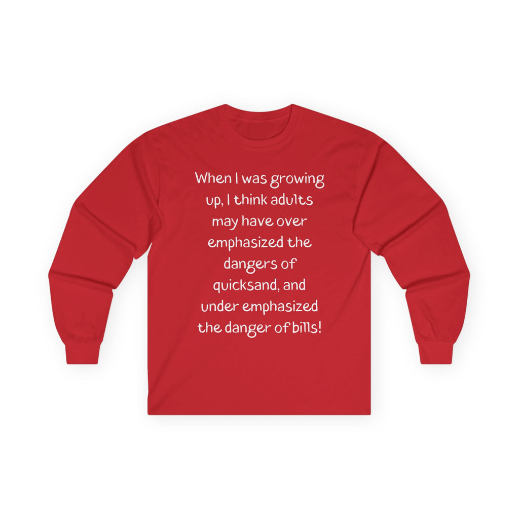 Funny Quote Long Sleeve Tee — "Dangers of Quicksand vs. Bills"