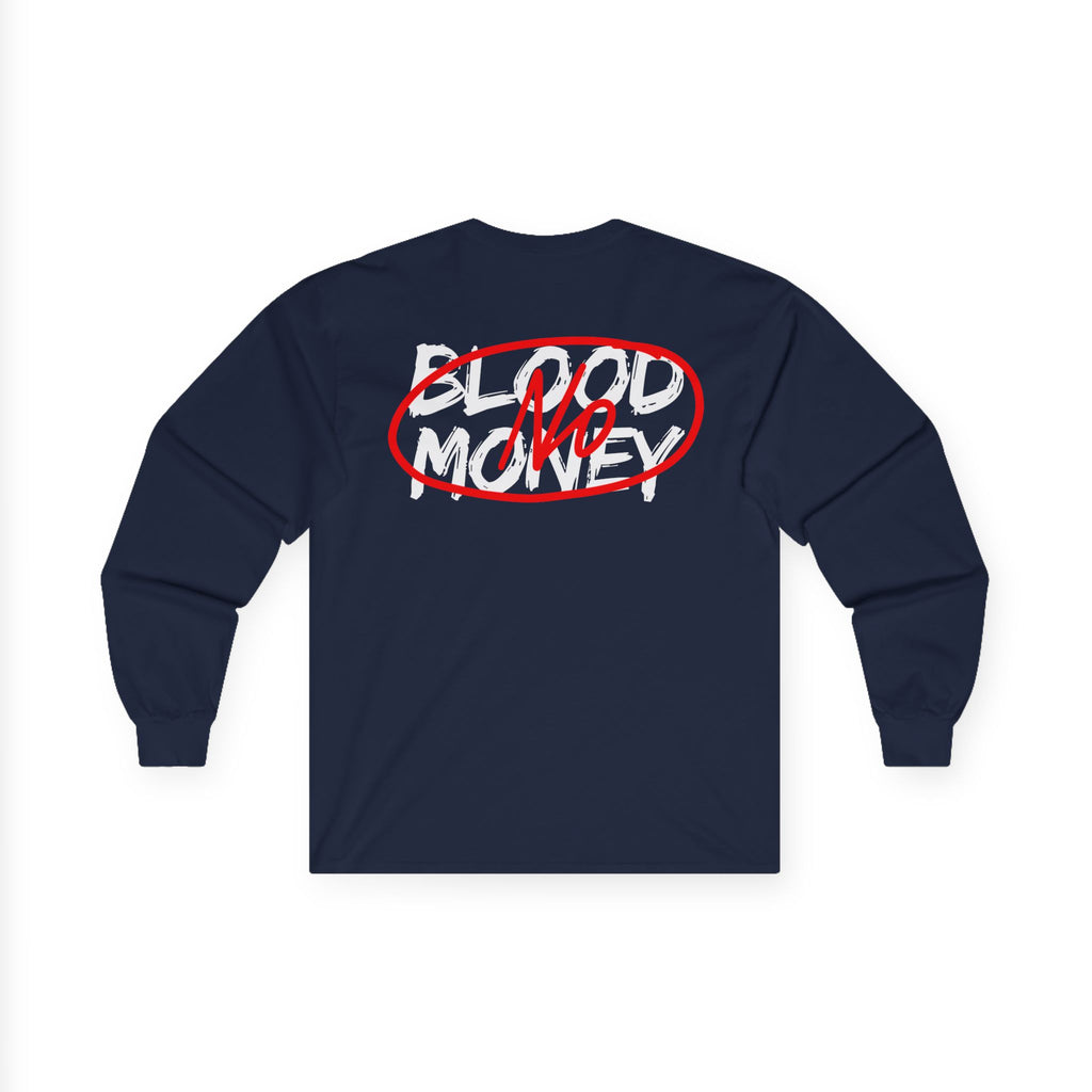 No Wars No Blood Money Long Sleeve Tee | Anti-War Protest Graphic
