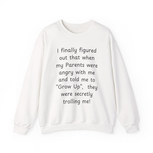 Funny 'Grow Up' Quote Sweatshirt — Humorous Parent Trolling Crewneck
