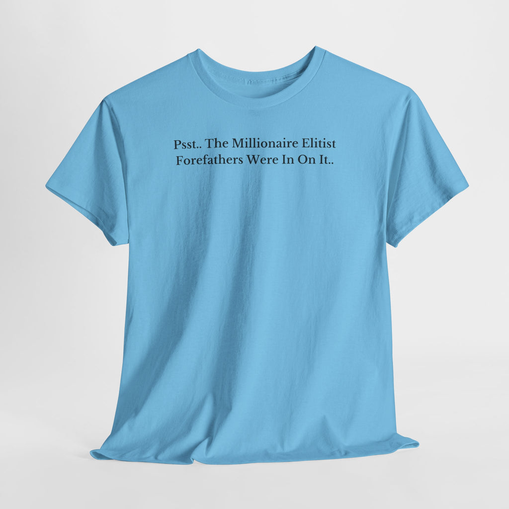 T-Shirt  Psst Forefathers Were In On It
