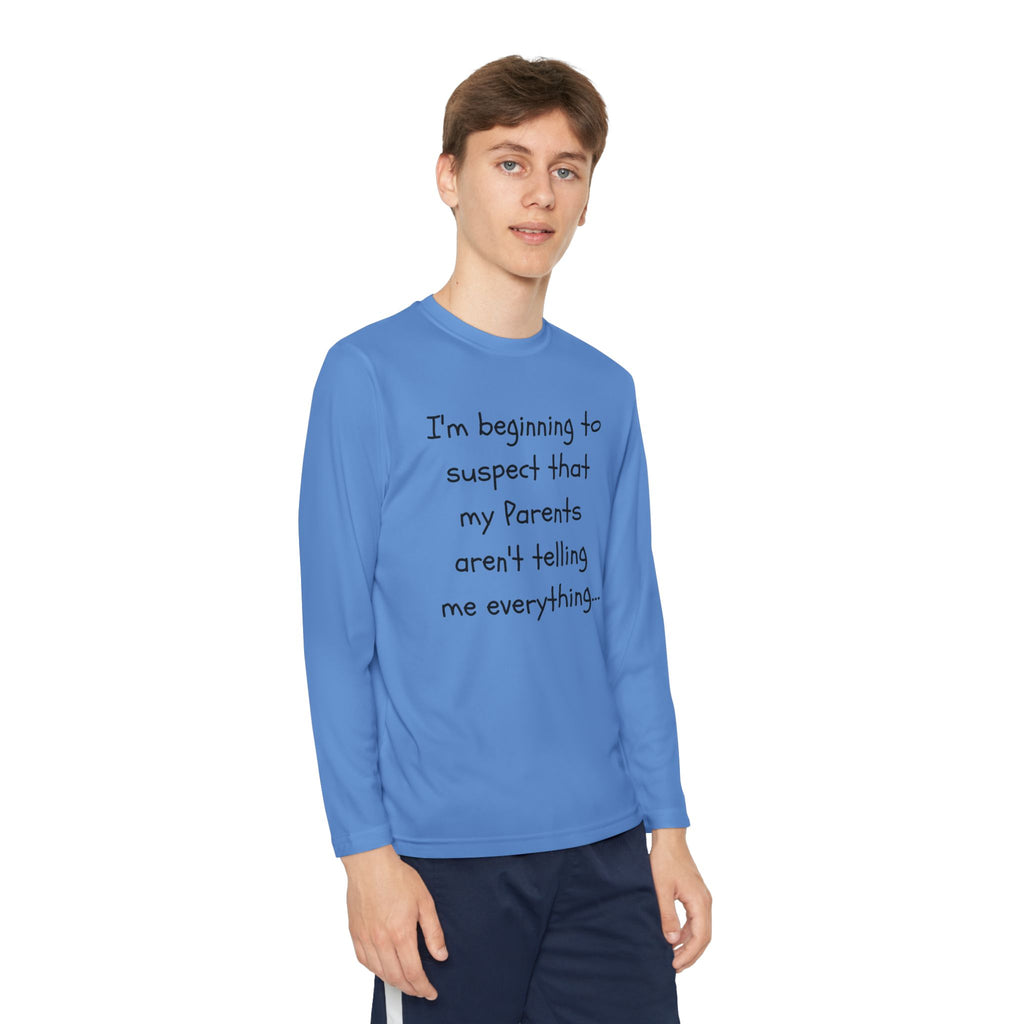 Youth Long Sleeve Tee — "I’m beginning to suspect that my parents aren’t telling me everything." Funny Kids Shirt