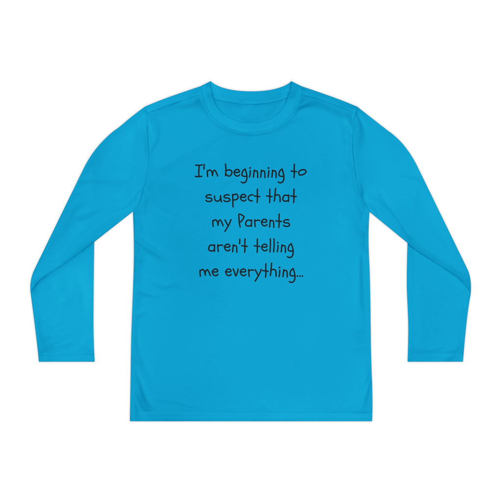 Youth Long Sleeve Tee — "I’m beginning to suspect that my parents aren’t telling me everything." Funny Kids Shirt