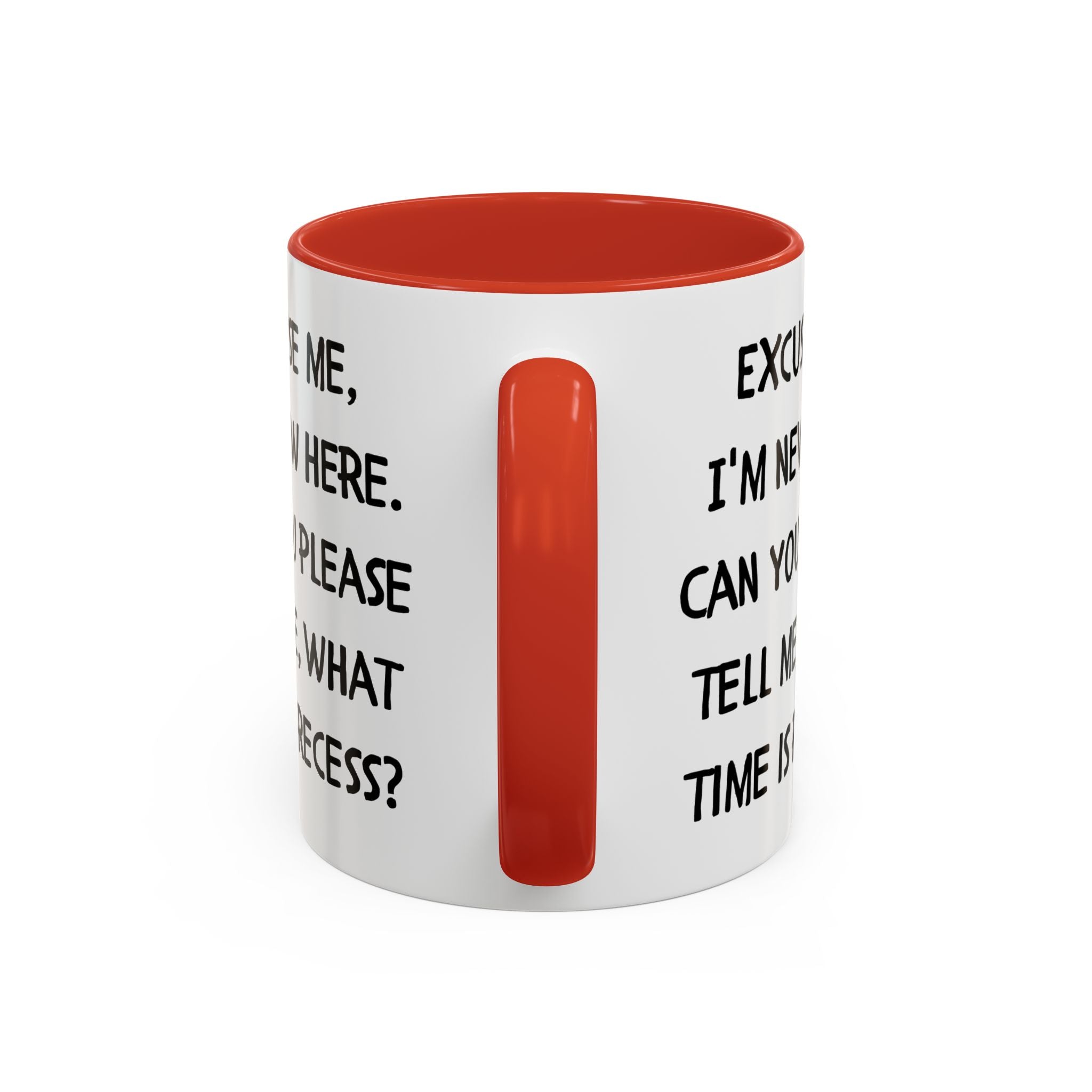 Excuse Me I'm New Here Recess Mug — Funny Teacher/Student Coffee Cup (11/15oz)