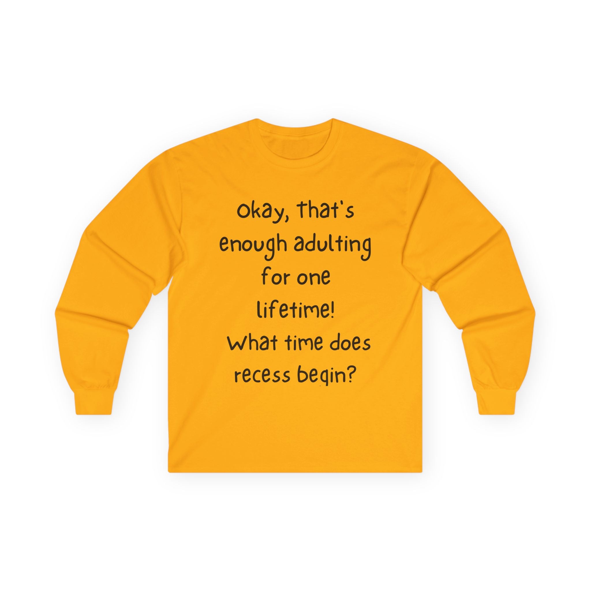Funny "Enough Adulting" Long Sleeve Tee – What Time Does Recess Begin?