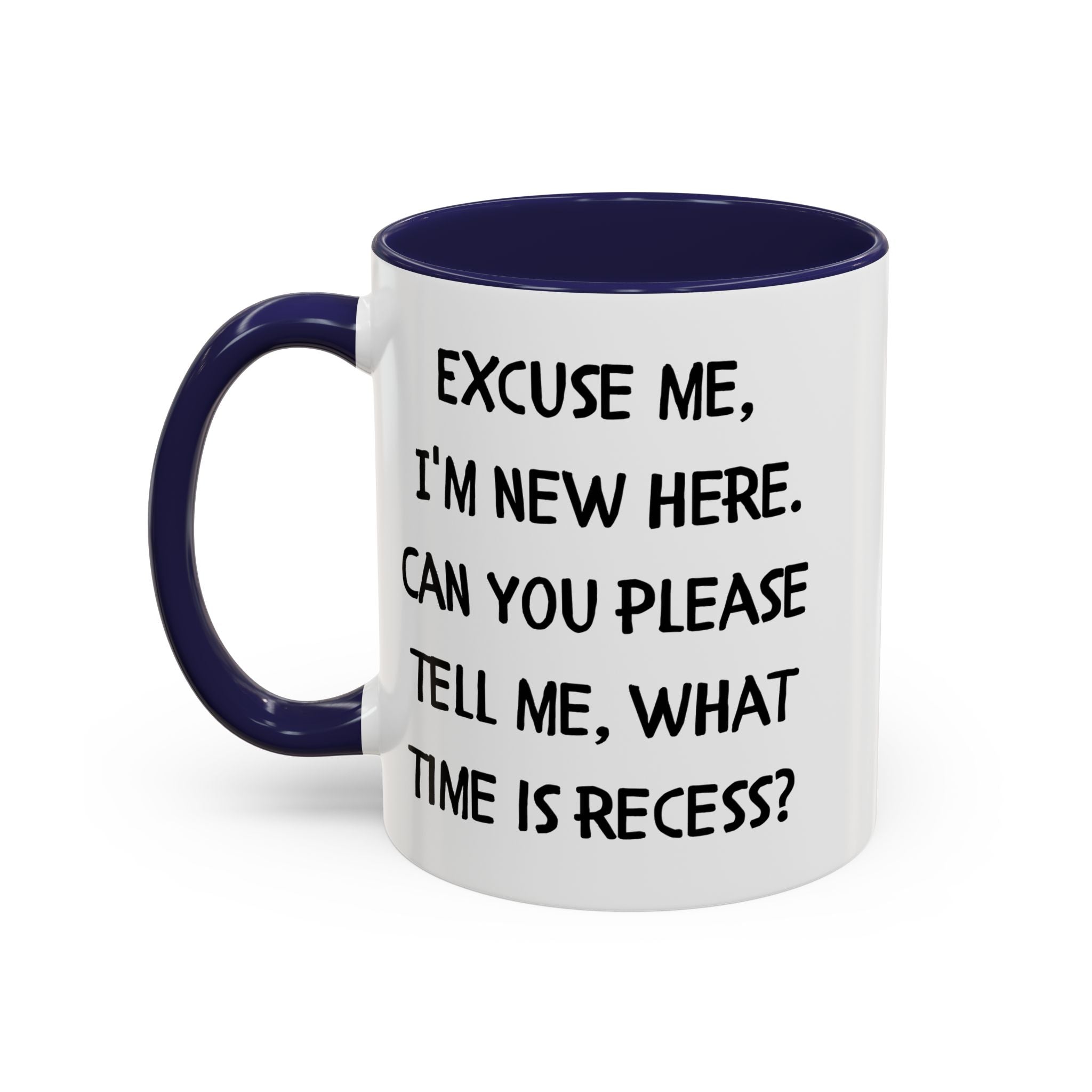 Excuse Me I'm New Here Recess Mug — Funny Teacher/Student Coffee Cup (11/15oz)