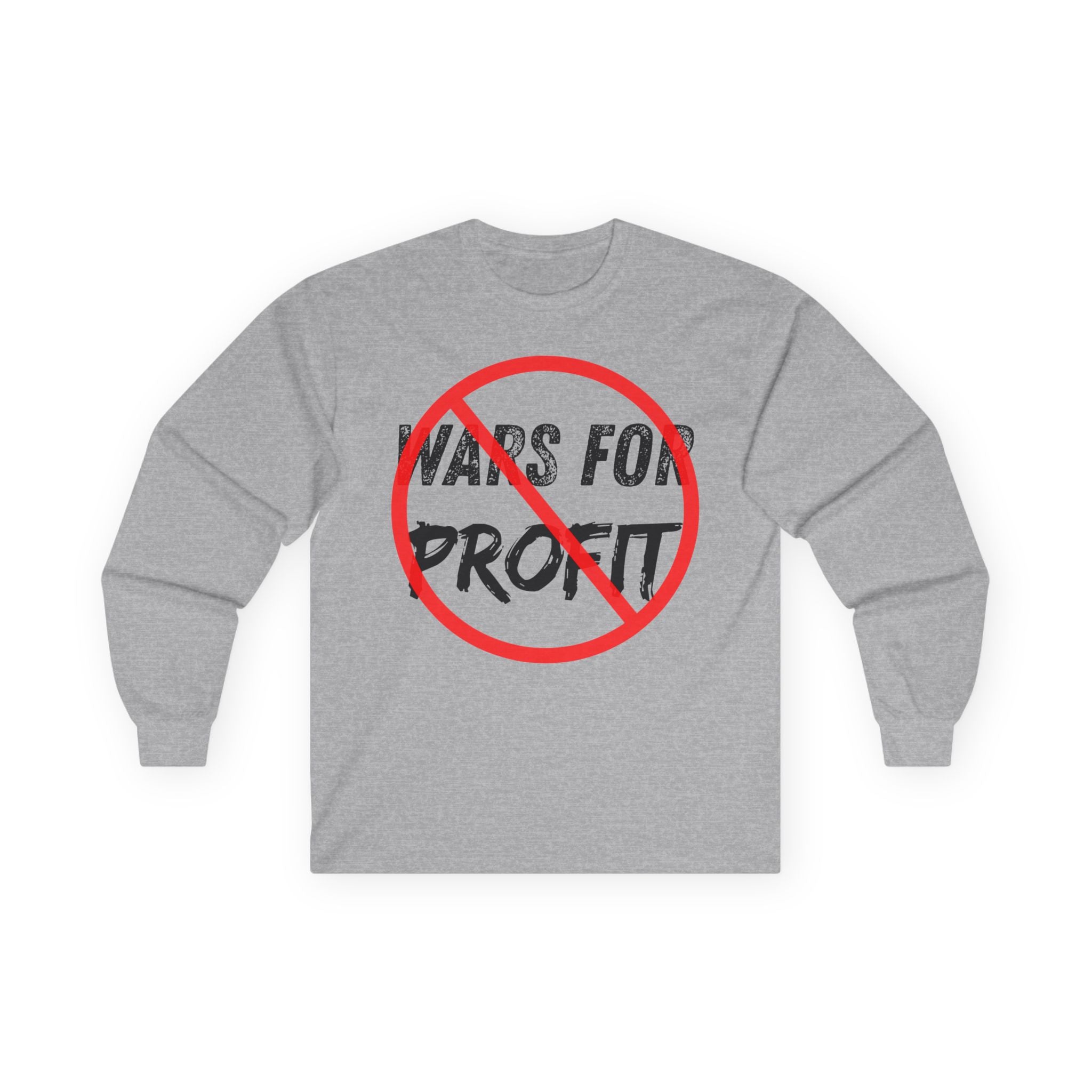 No Wars for Profit Long Sleeve Tee | Anti-War Protest Graphic