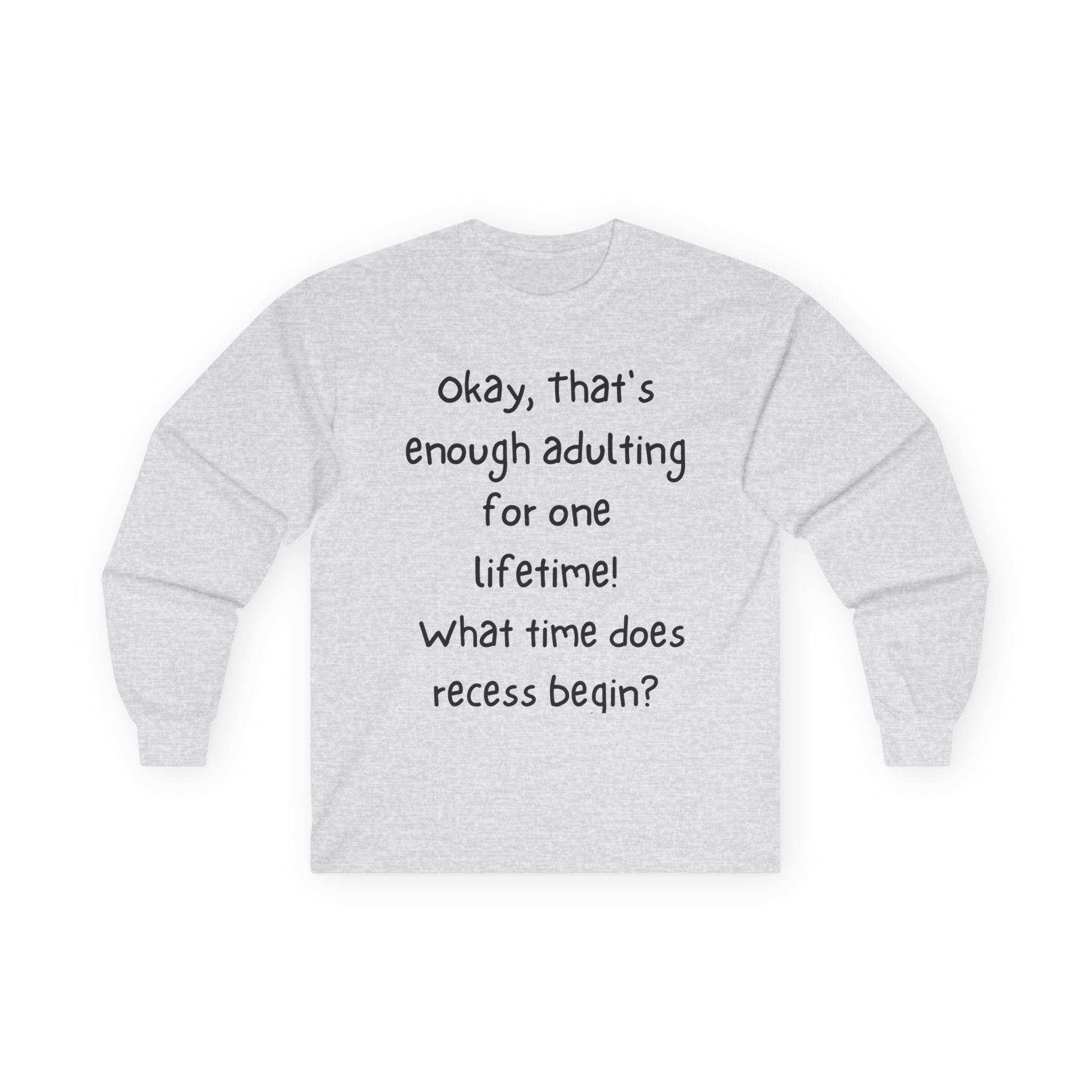 Funny "Enough Adulting" Long Sleeve Tee – What Time Does Recess Begin?