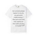 Funny Mom Middle Name Quote T-Shirt — 'Can someone please explain...'