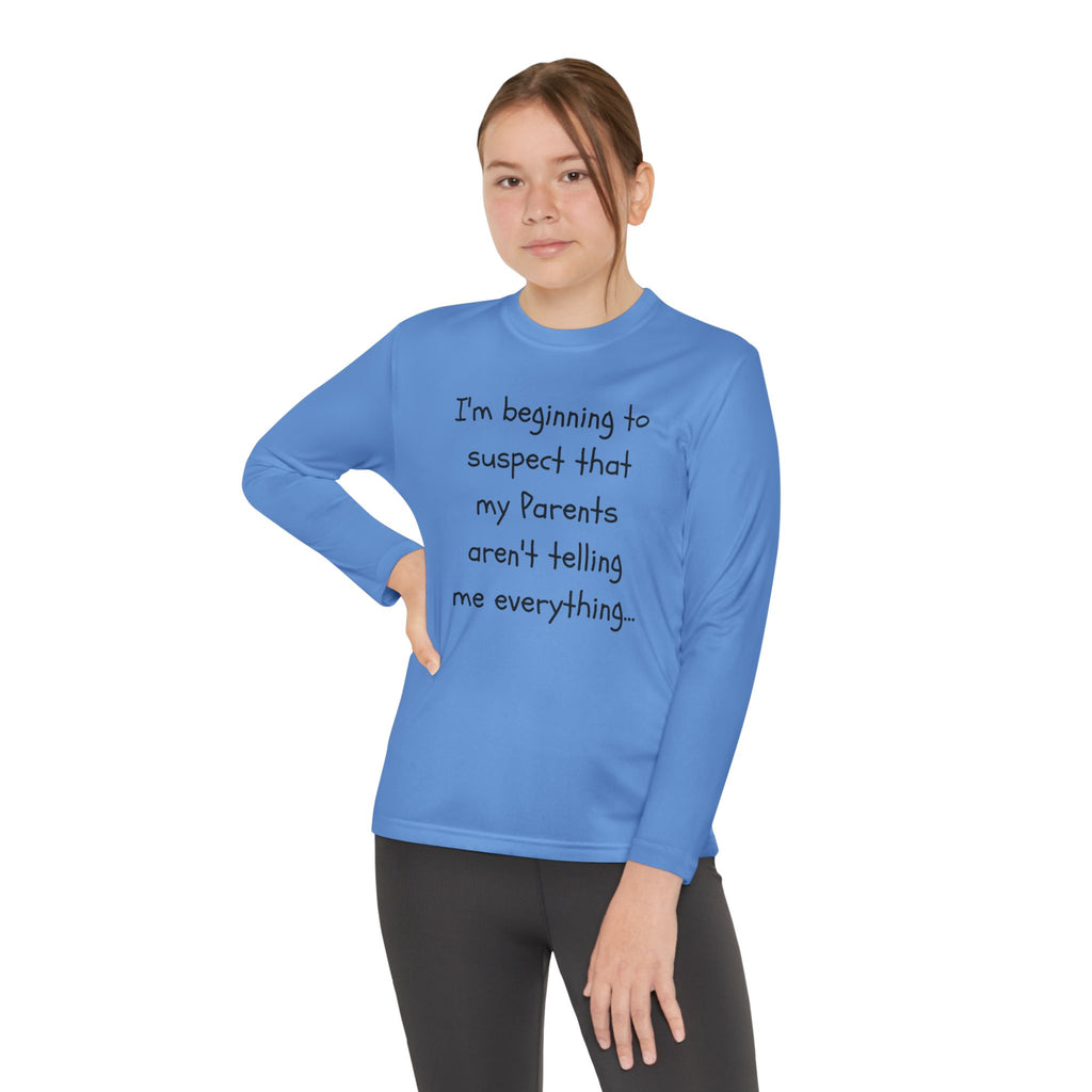 Youth Long Sleeve Tee — "I’m beginning to suspect that my parents aren’t telling me everything." Funny Kids Shirt
