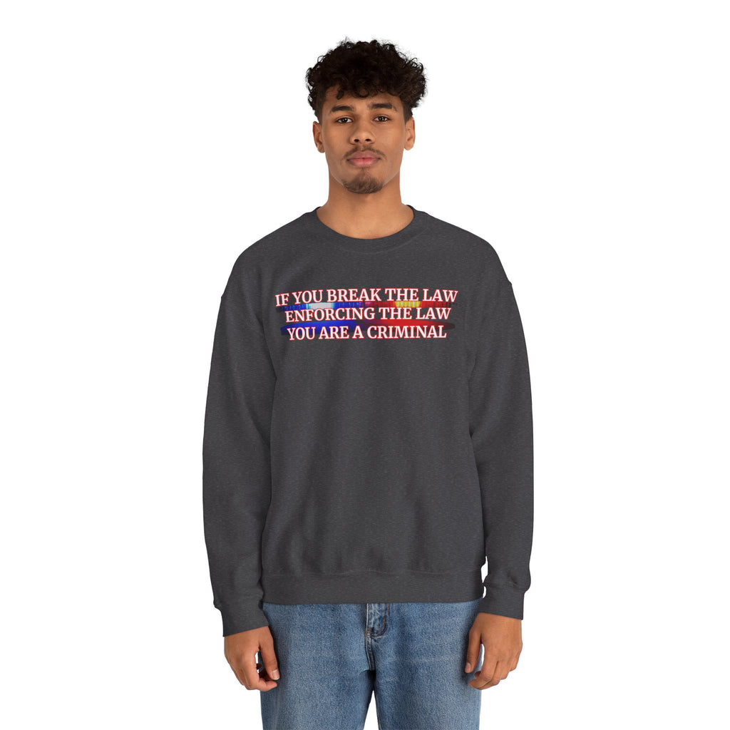 Unisex sweatshirt If You Break The Law