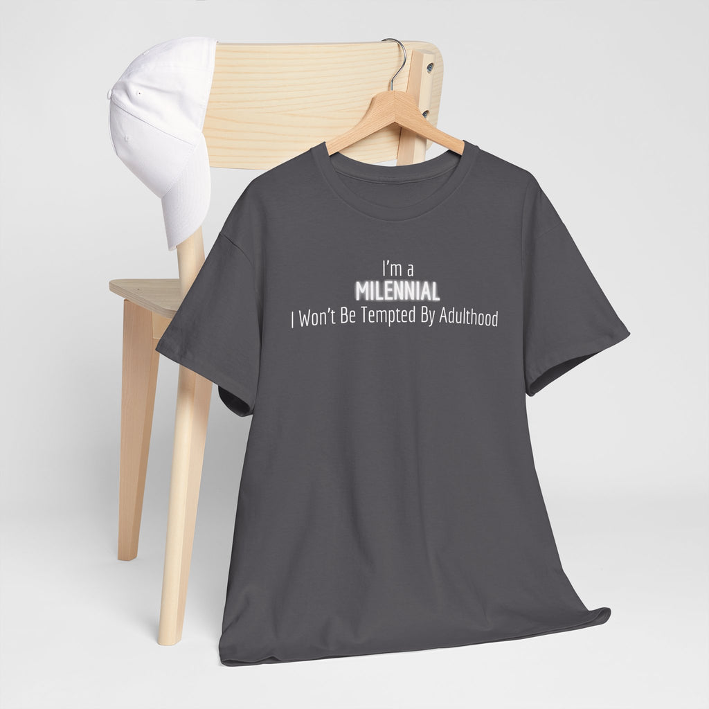 Millennial Tee — "I’m a Millennial, I Won’t Be Tempted By Adulthood" Funny Graphic T-Shirt