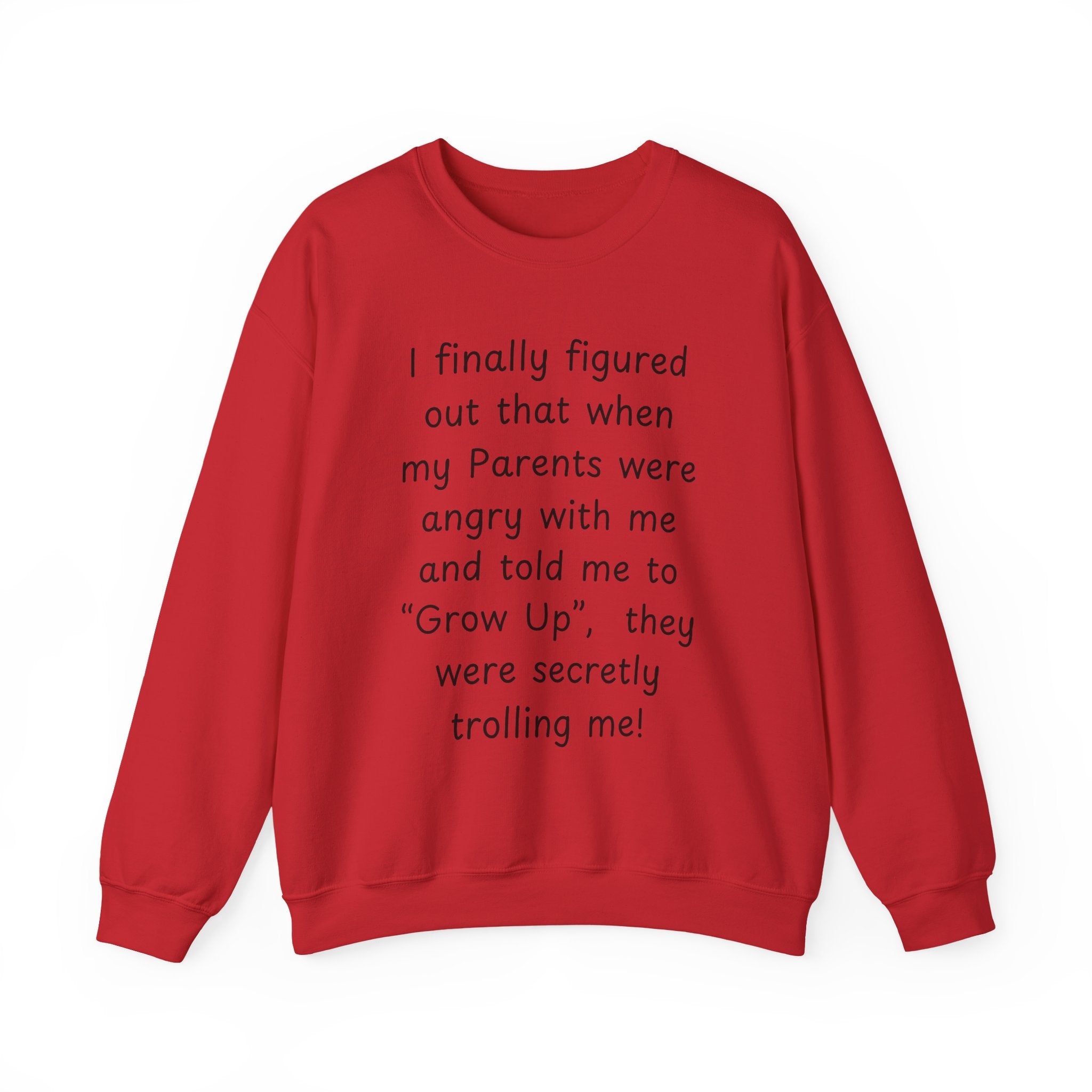 Funny 'Grow Up' Quote Sweatshirt — Humorous Parent Trolling Crewneck