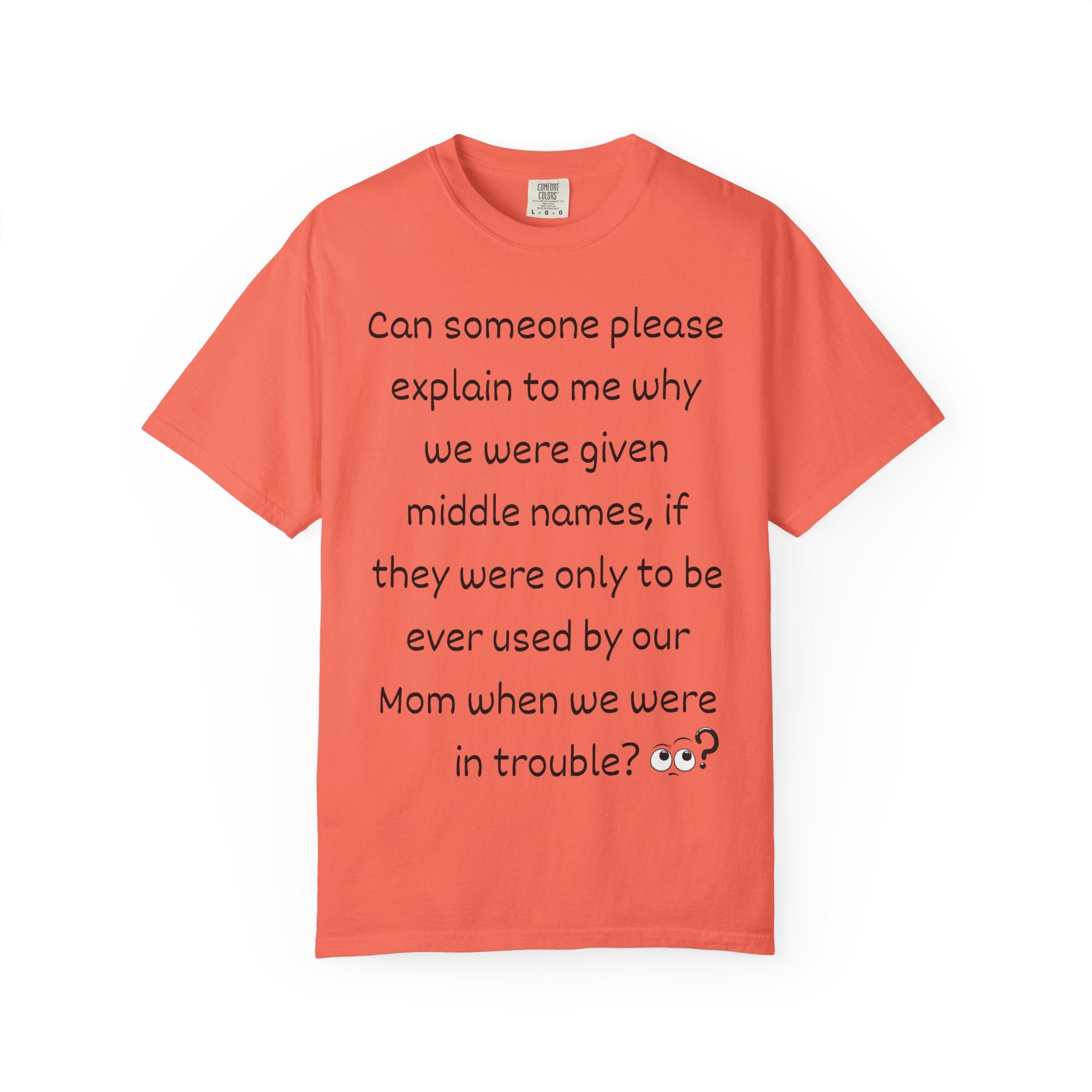 Funny Mom Middle Name Quote T-Shirt — 'Can someone please explain...'