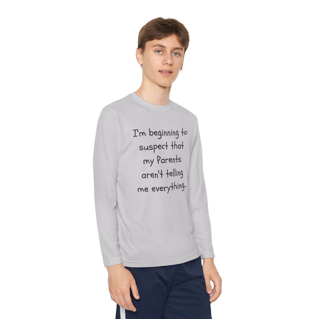 Youth Long Sleeve Tee — "I’m beginning to suspect that my parents aren’t telling me everything." Funny Kids Shirt