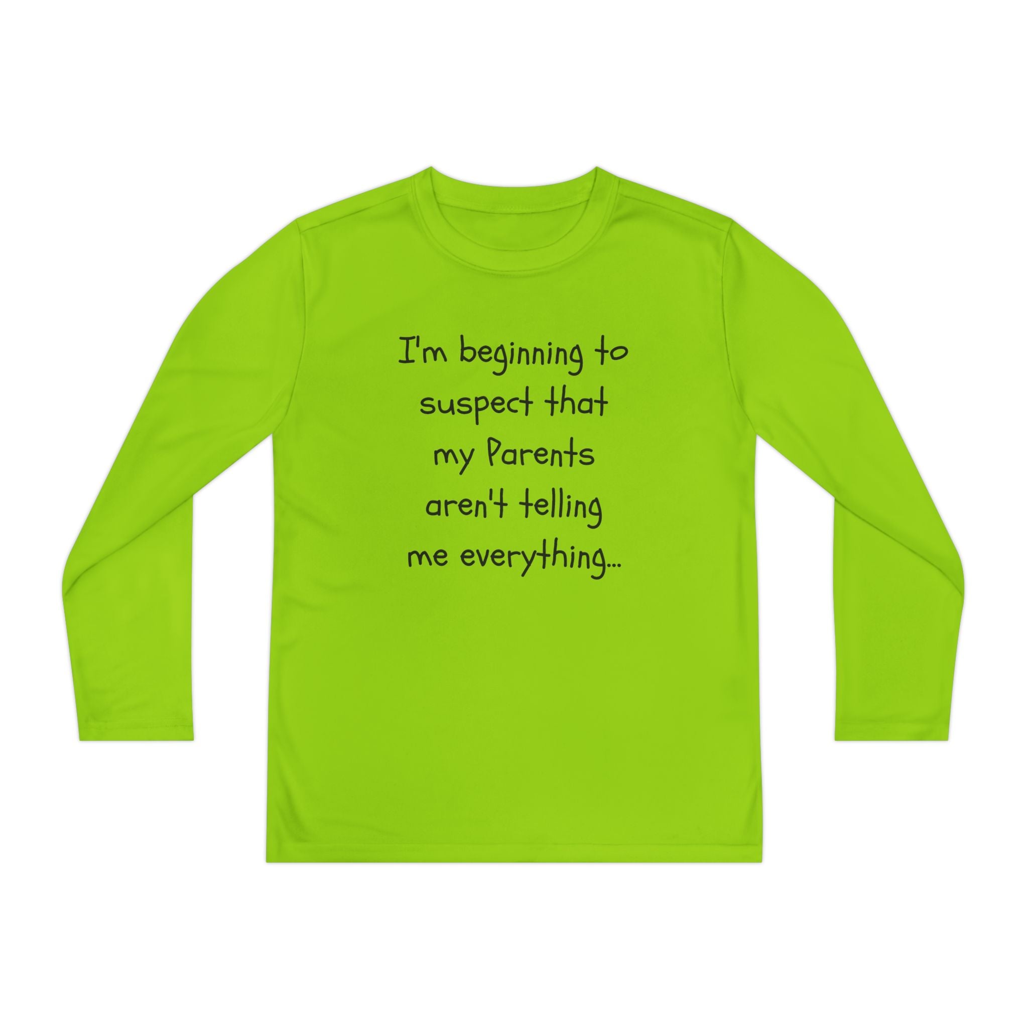 Youth Long Sleeve Tee — "I’m beginning to suspect that my parents aren’t telling me everything." Funny Kids Shirt